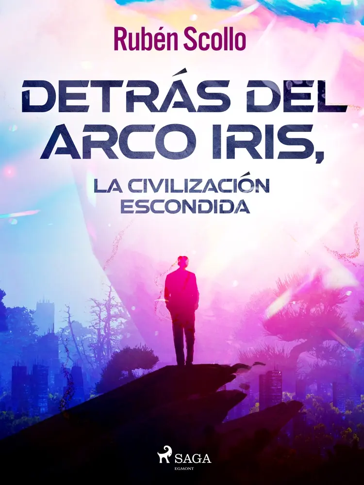 Detrás del arco iris, la civilización escondida af Rubén Scollo