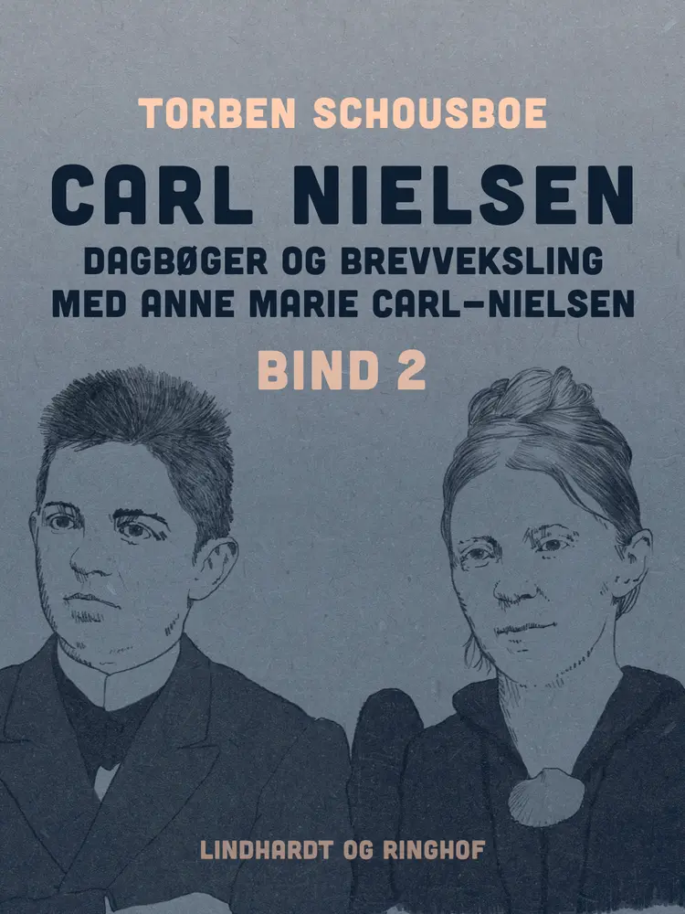 Carl Nielsen - dagbøger og brevveksling med Anne Marie Carl-Nielsen. Bind 2 af Torben Schousboe