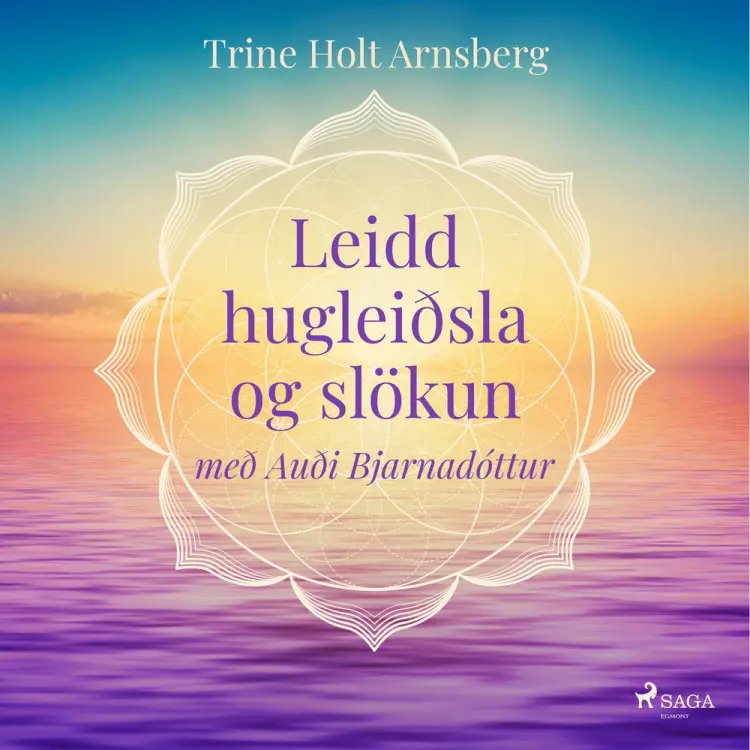 Leidd hugleiðsla og slökun af Trine Holt Arnsberg
