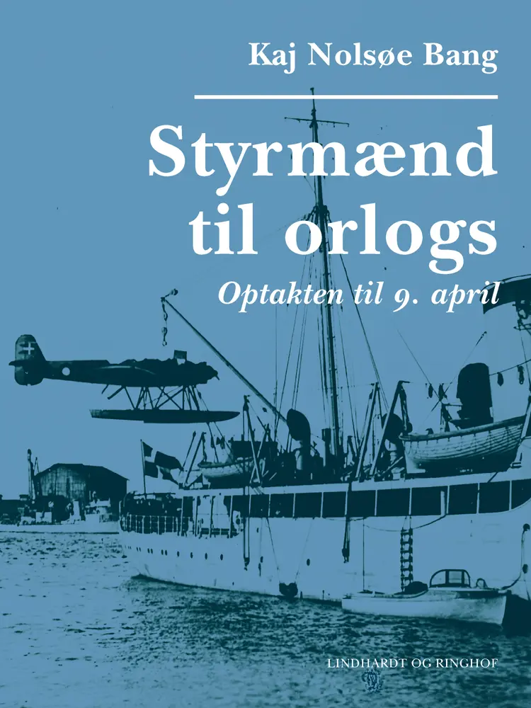 Styrmænd til orlogs/Optakten til 9. april af Kaj Nolsøe Bang