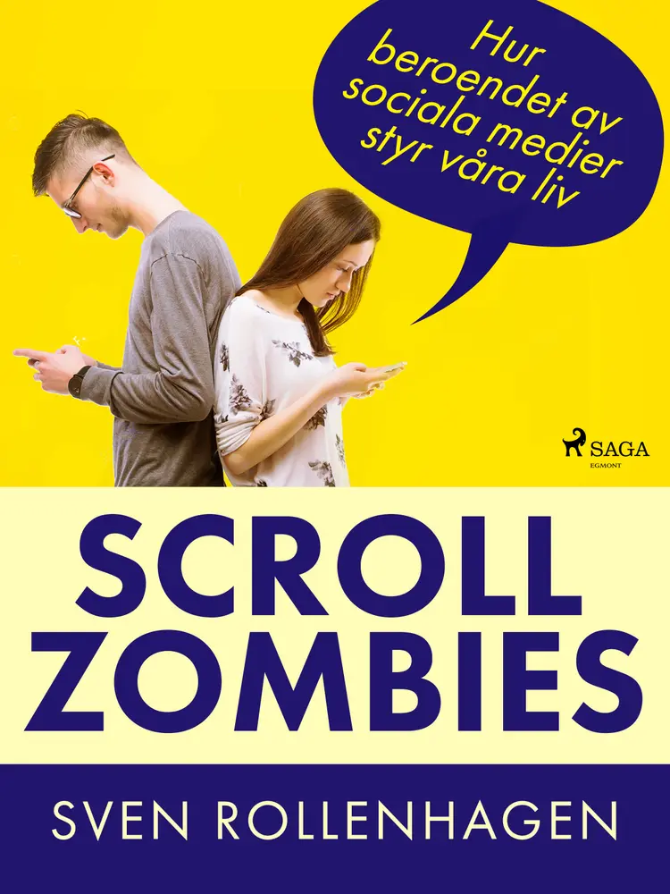 Scrollzombies: hur beroendet av sociala medier styr våra liv af Sven Rollenhagen
