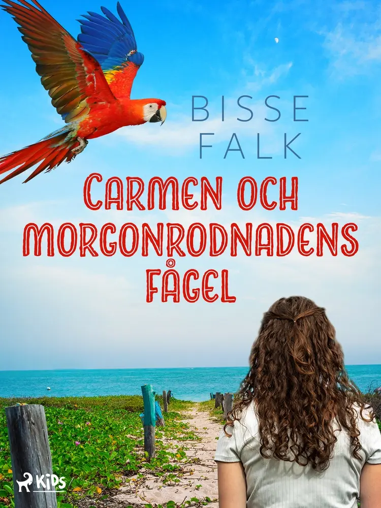 Carmen och morgonrodnadens fågel af Bisse Falk