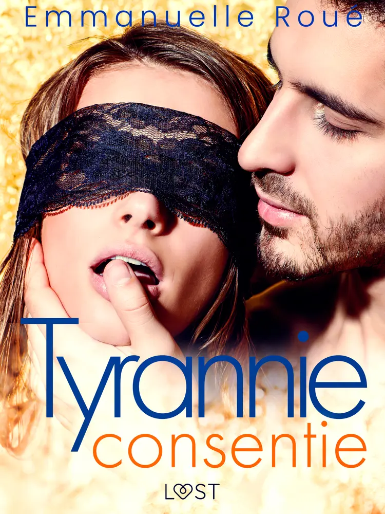 Tyrannie consentie - Une nouvelle érotique BDSM af Emmanuelle Roué