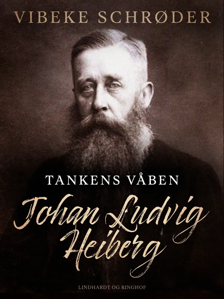 Tankens våben. Johan Ludvig Heiberg af Vibeke Schrøder