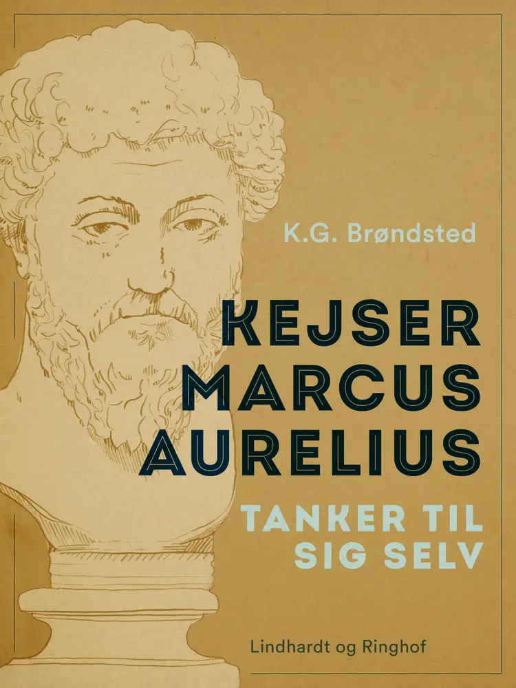 Kejser Marcus Aurelius. Tanker til sig selv af Marcus Aurelius