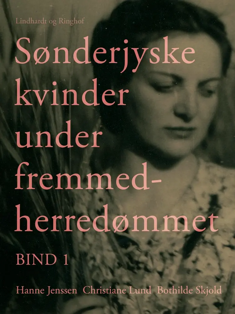 Sønderjyske kvinder under fremmedherredømmet. Bind 1 af Hanne Jenssen
