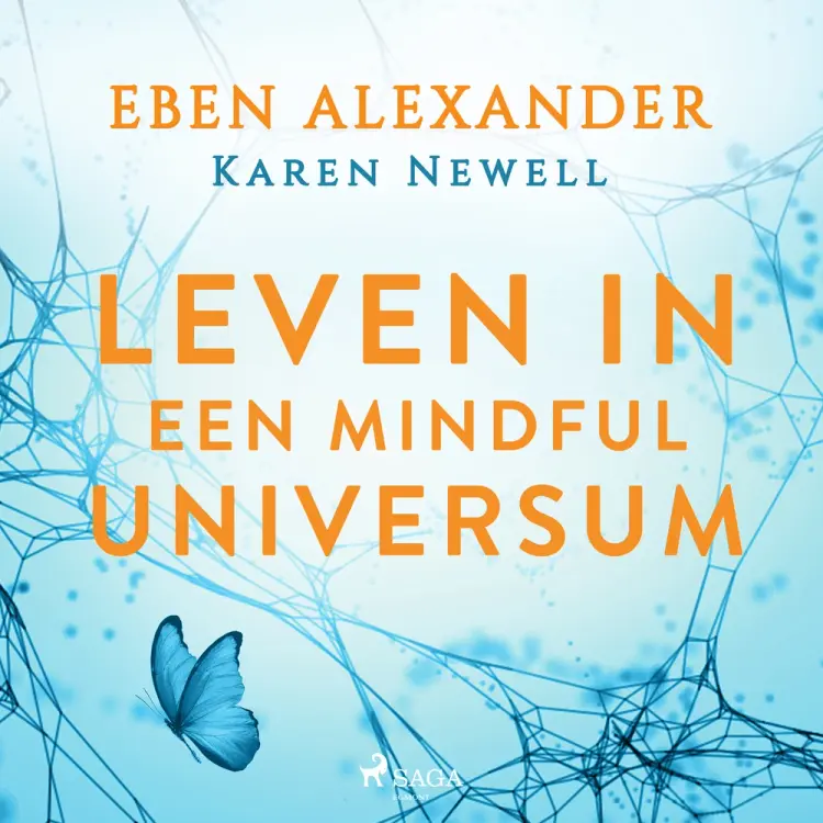 Leven in een mindful universum af Eben Alexander