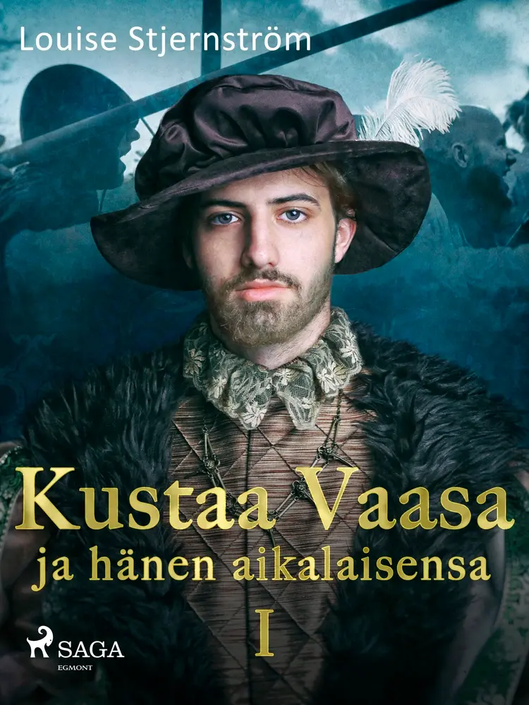 Kustaa Vaasa ja hänen aikalaisensa 1 af Louise Stjernström