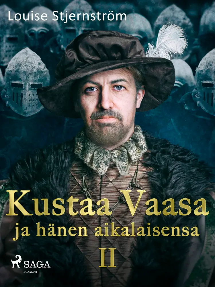 Kustaa Vaasa ja hänen aikalaisensa 2 af Louise Stjernström