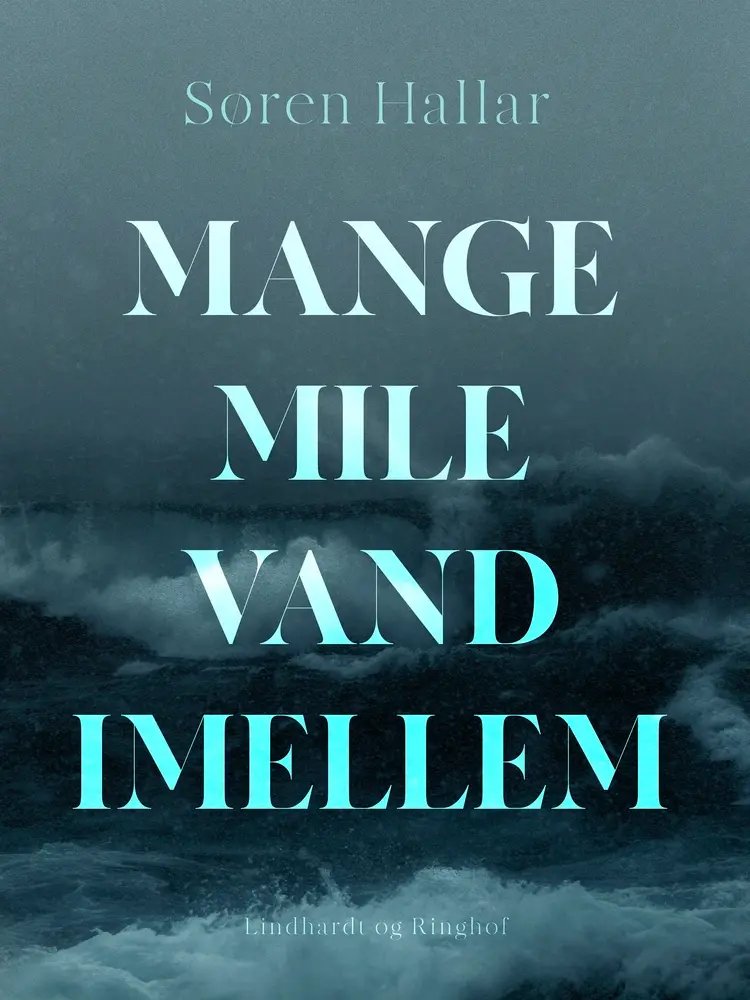 Mange mile vand imellem af Søren Hallar