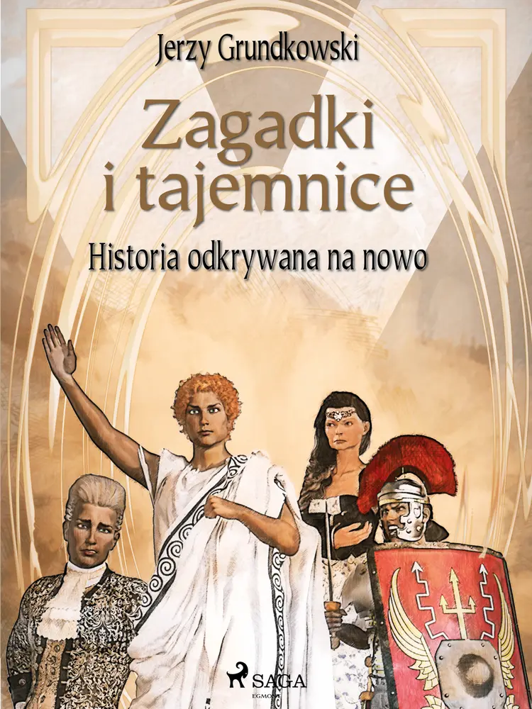 Zagadki i tajemnice. Historia odkrywana na nowo af Jerzy Grundkowski