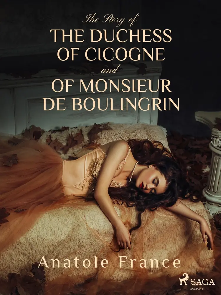 The Story of the Duchess of Cicogne and of Monsieur de Boulingrin af Anatole France