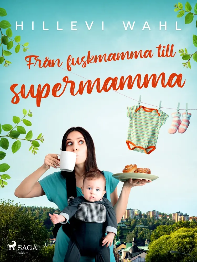 Från fuskmamma till supermamma af Hillevi Wahl