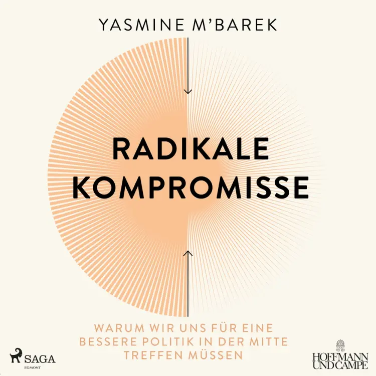 Radikale Kompromisse: Warum wir uns für eine bessere Politik in der Mitte treffen müssen af Yasmine M'Barek