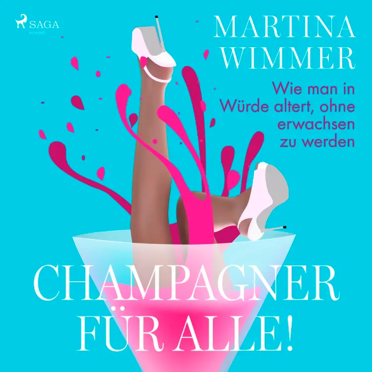 Champagner für alle! Wie man in Würde altert, ohne erwachsen zu werden af Martina Wimmer
