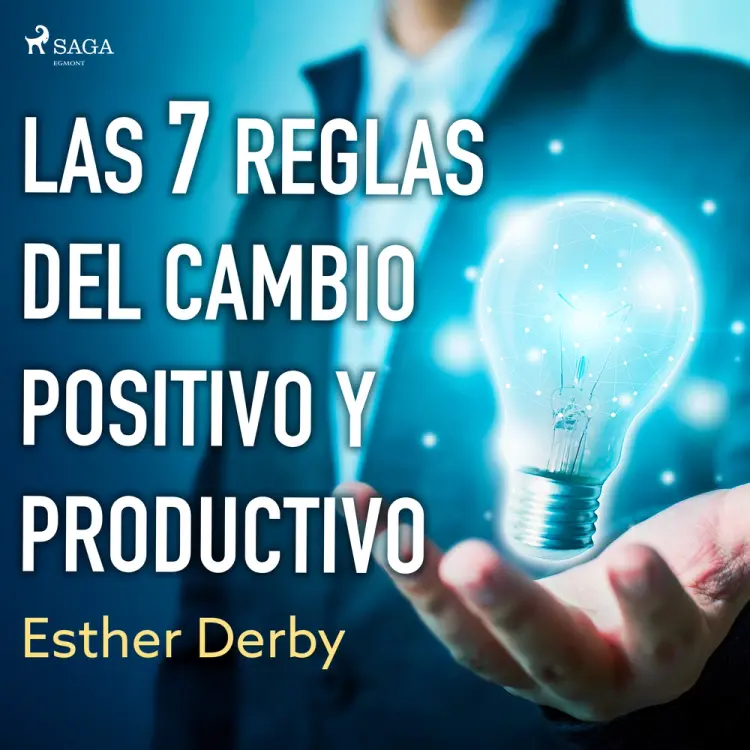 Las 7 reglas del cambio positivo y productivo af Esther Derby