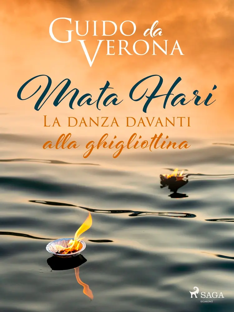 Mata Hari. La danza davanti alla ghigliottina af Guido da Verona
