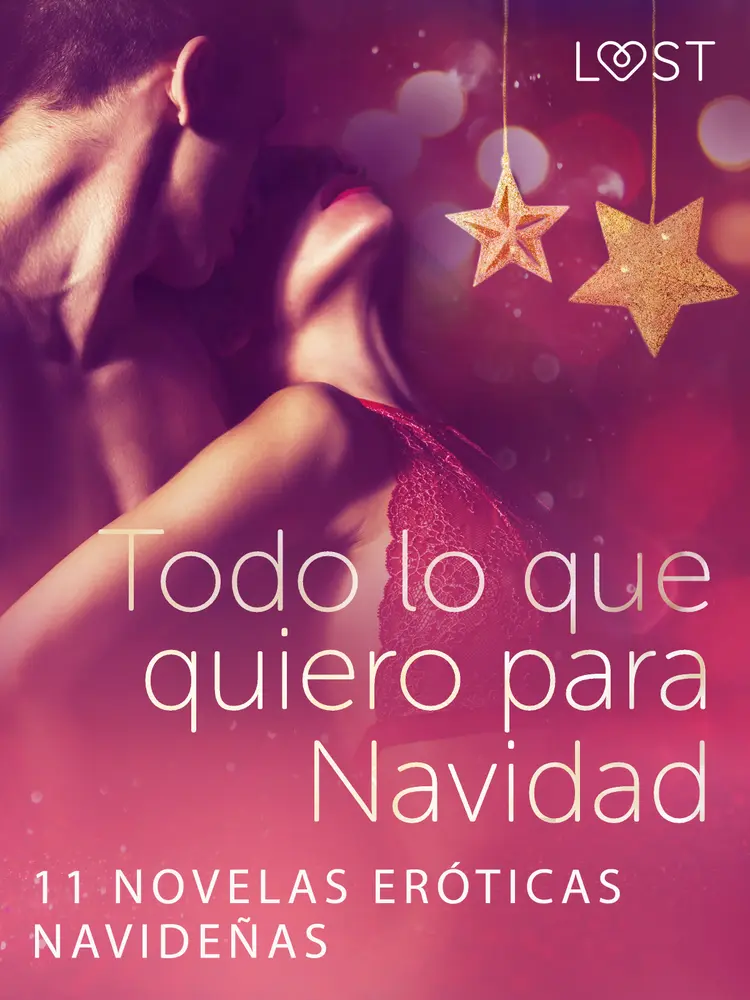 Todo lo que quiero para Navidad - 11 novelas eróticas navideñas af Camille Bech