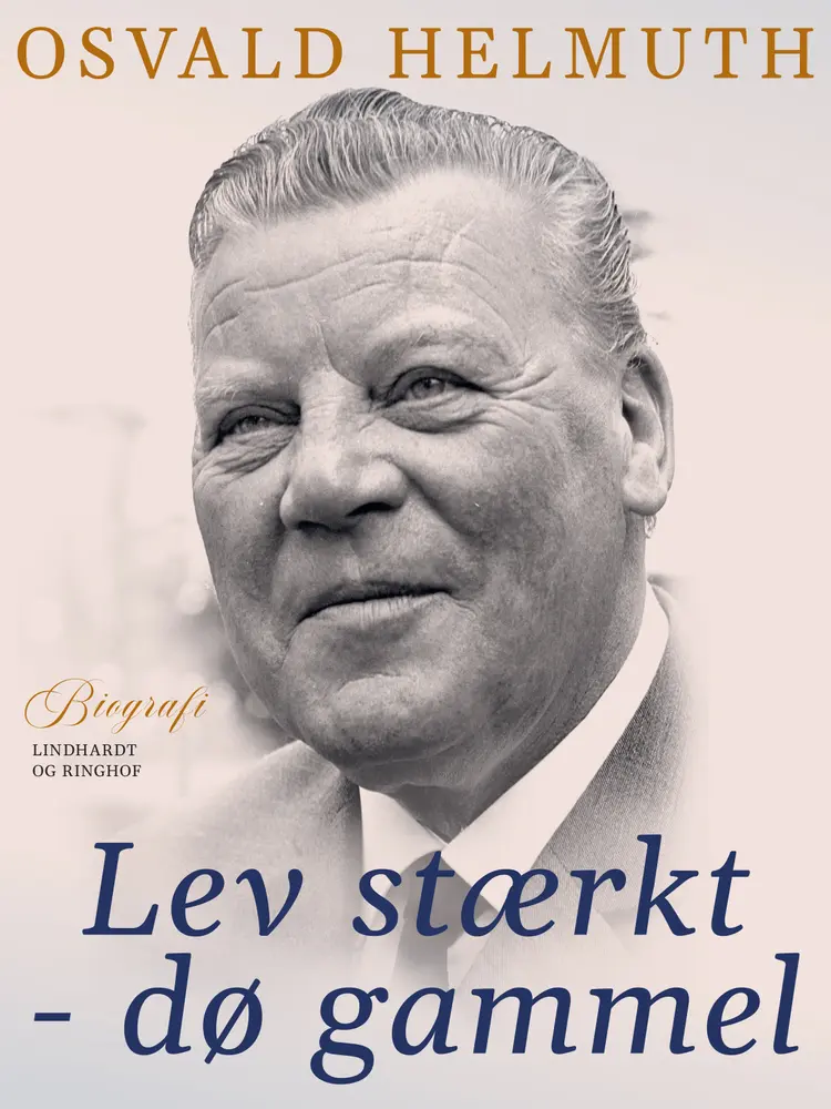 Lev stærkt - dø gammel af Osvald Helmuth