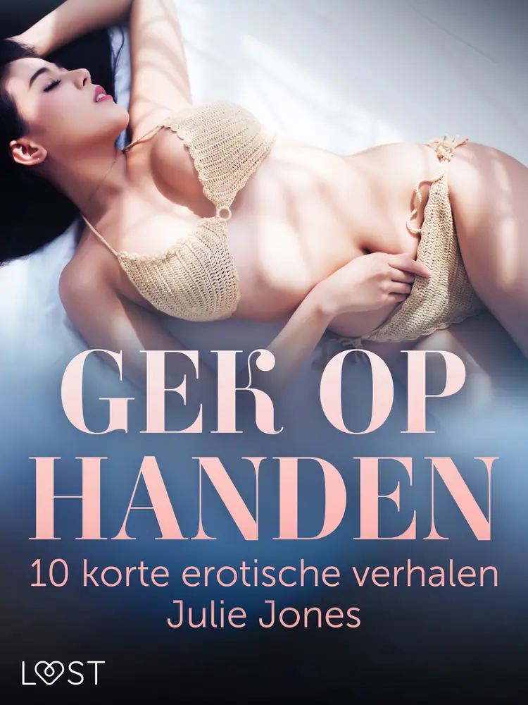 Gek op handen: 10 korte erotische verhalen Julie Jones af Julie Jones