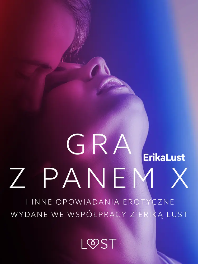 Gra z Panem X i inne opowiadania erotyczne wydane we współpracy z Eriką Lust af Marianne Sophia Wise