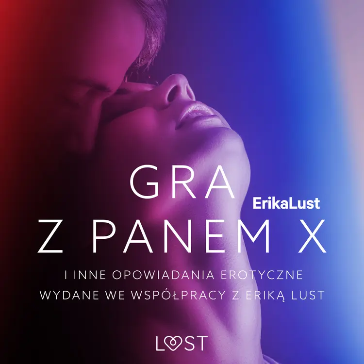 Gra z Panem X i inne opowiadania erotyczne wydane we współpracy z Eriką Lust af Praca zbiorowa