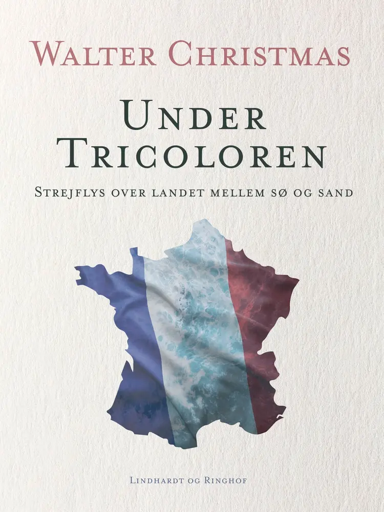 Under Tricoloren. Strejflys over landet mellem sø og sand af Walter Christmas