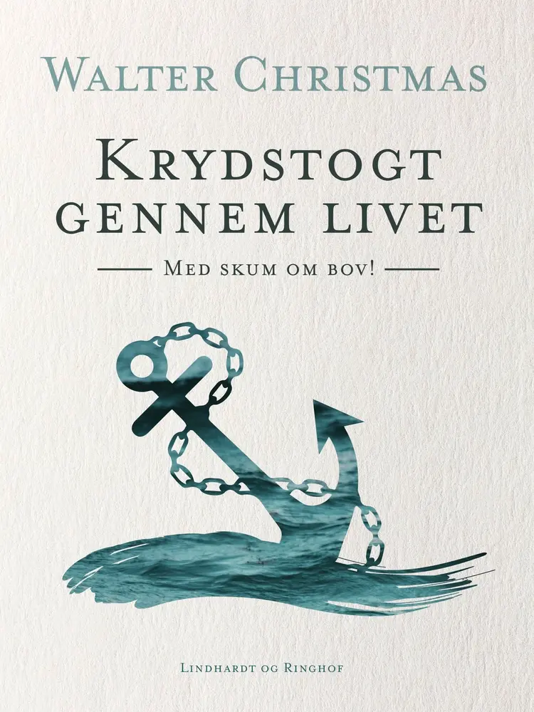 Krydstogt gennem Livet. Med skum om bov! af Walter Christmas