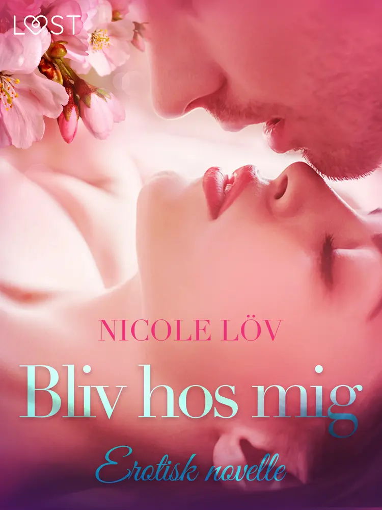 Bliv hos mig - erotisk novelle af Nicole Löv