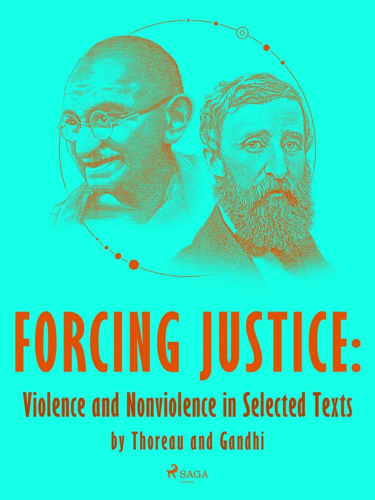 Forcing Justice: Violence and Nonviolence in Selected Texts by Thoreau and Gandhi af Henry David Thoreau