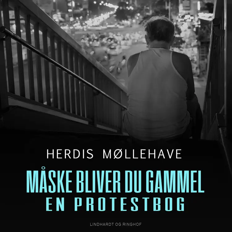 Måske bliver du gammel. En protestbog af Herdis Møllehave