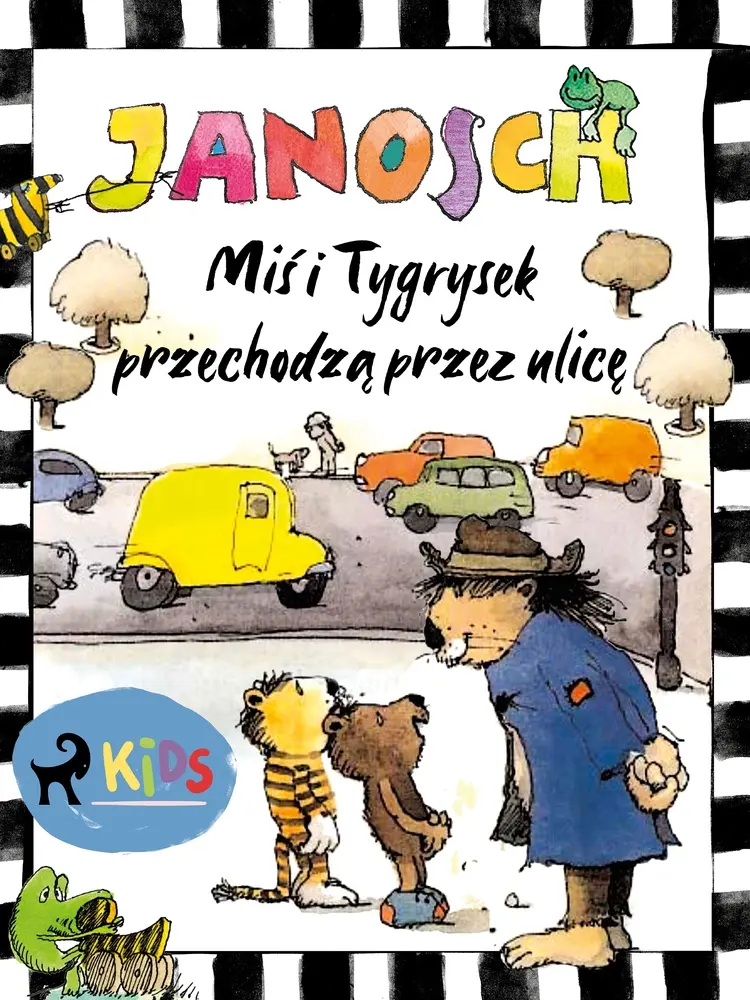 Miś i Tygrysek przechodzą przez ulicę af Janosch