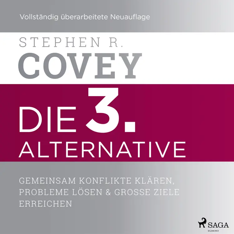 Die 3. Alternative: Gemeinsam Konflikte klären, Probleme lösen und große Ziele erreichen af Stephen R. Covey