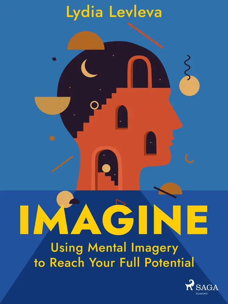 Imagine: Using Mental Imagery to Reach Your Full Potential af Lydia Levleva