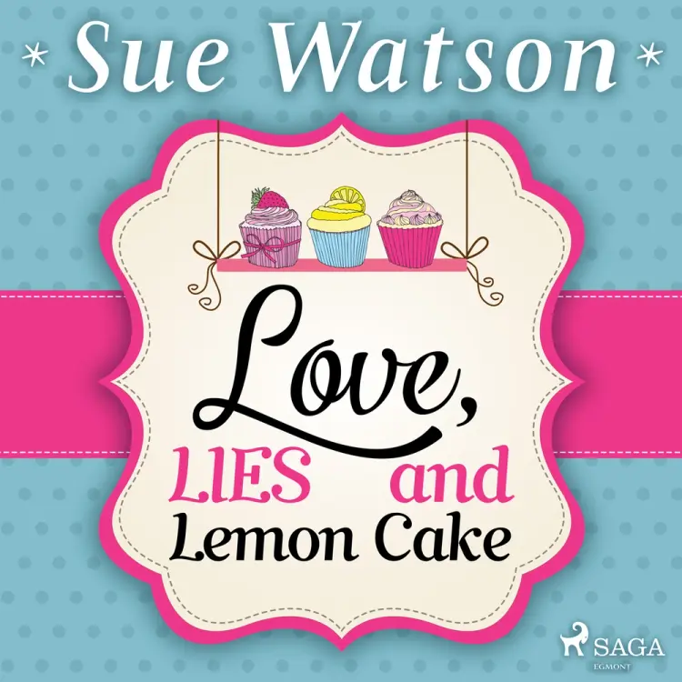 Love, Lies and Lemon Cake af Sue Watson