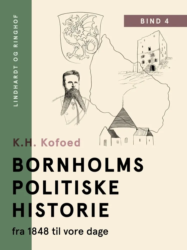 Bornholms politiske historie fra 1848 til vore dage. Bind 4 af K.H. Kofoed