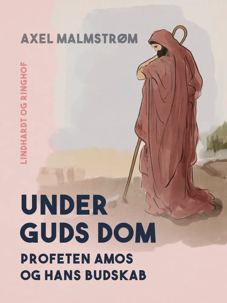 Under Guds dom. Profeten Amos og hans budskab af Axel Malmstrøm
