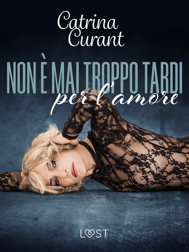 Non è mai troppo tardi per l’amore - racconto erotico af Catrina Curant