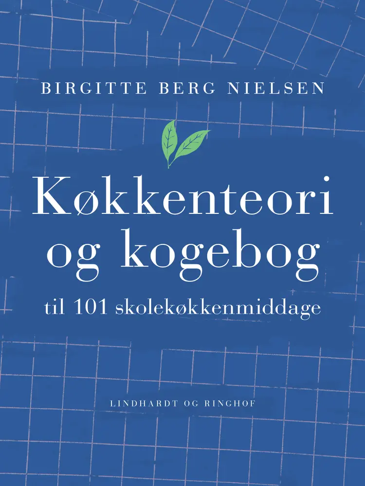Køkkenteori og kogebog til 101 skolekøkkenmiddage af Birgitte Berg Nielsen