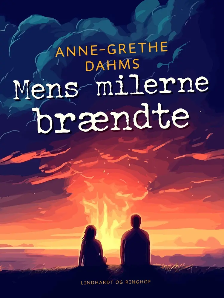 Mens milerne brændte af Anne-Grethe Dahms
