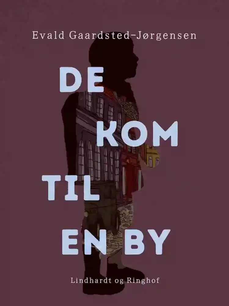 De kom til en by af Evald Gaardsted-Jørgensen