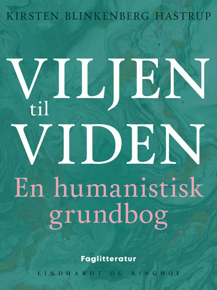 Viljen til viden. En humanistisk grundbog af Kirsten Blinkenberg Hastrup