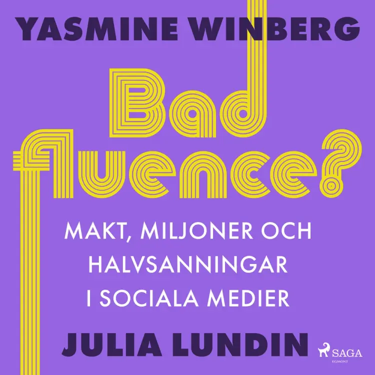 Badfluence? Makt, miljoner och halvsanningar i sociala medier af Yasmine Winberg