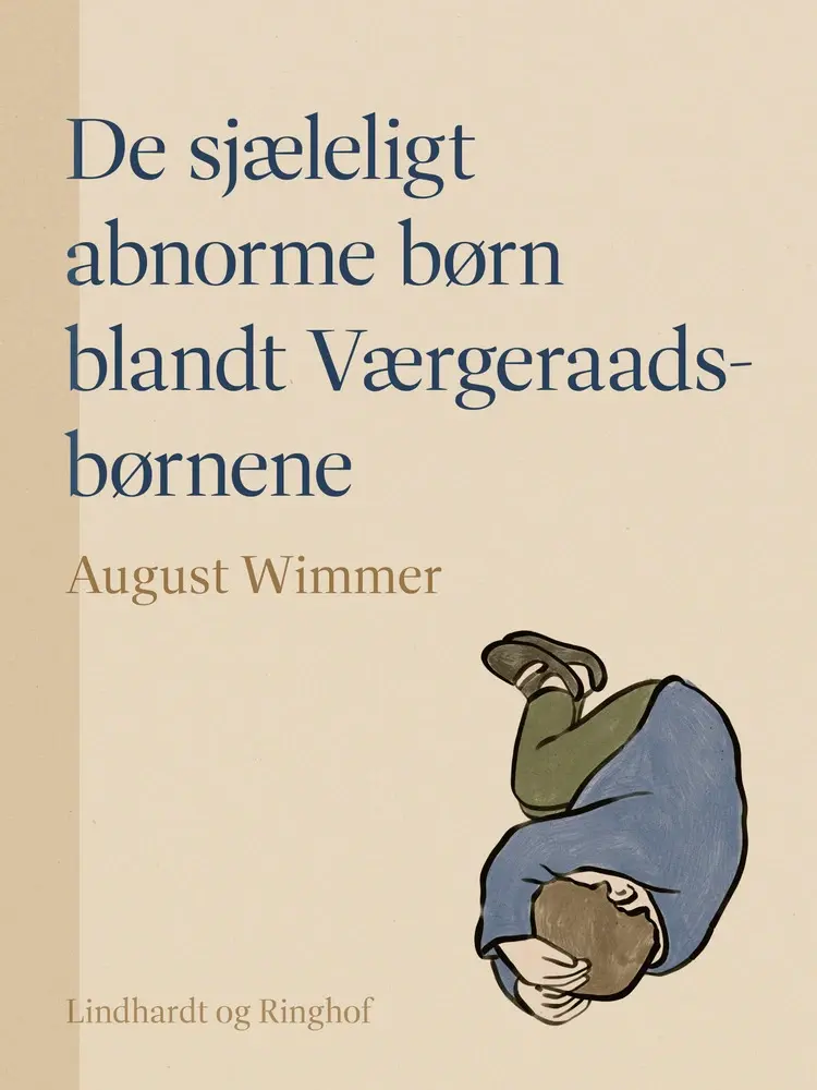 De sjæleligt abnorme børn blandt Værgeraads-børnene af August Wimmer