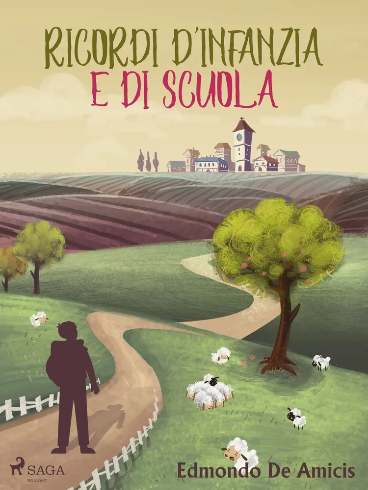 Ricordi d'infanzia e di scuola af Edmondo De Amicis