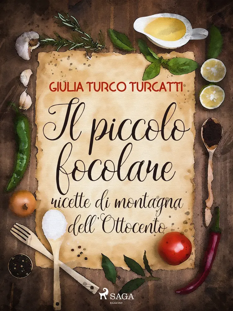 Il piccolo focolare: ricette di montagna dell'Ottocento af Giulia Turco Turcatti