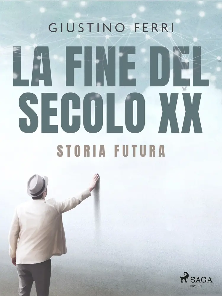 La fine del secolo XX: storia futura af Giustino Ferri