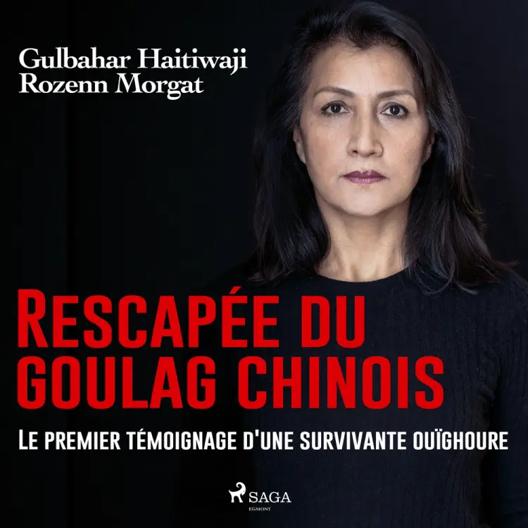 Rescapée du goulag chinois : Le premier témoignage d'une survivante ouïghoure af Gulbahar Haitiwaji