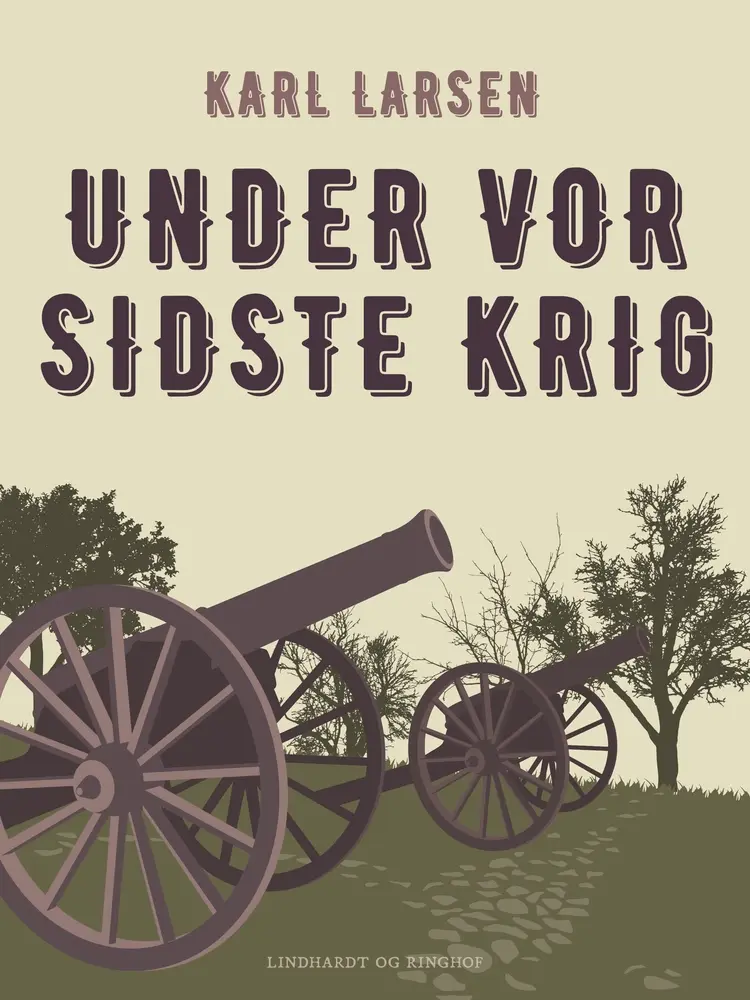 Under vor sidste krig af Karl Larsen
