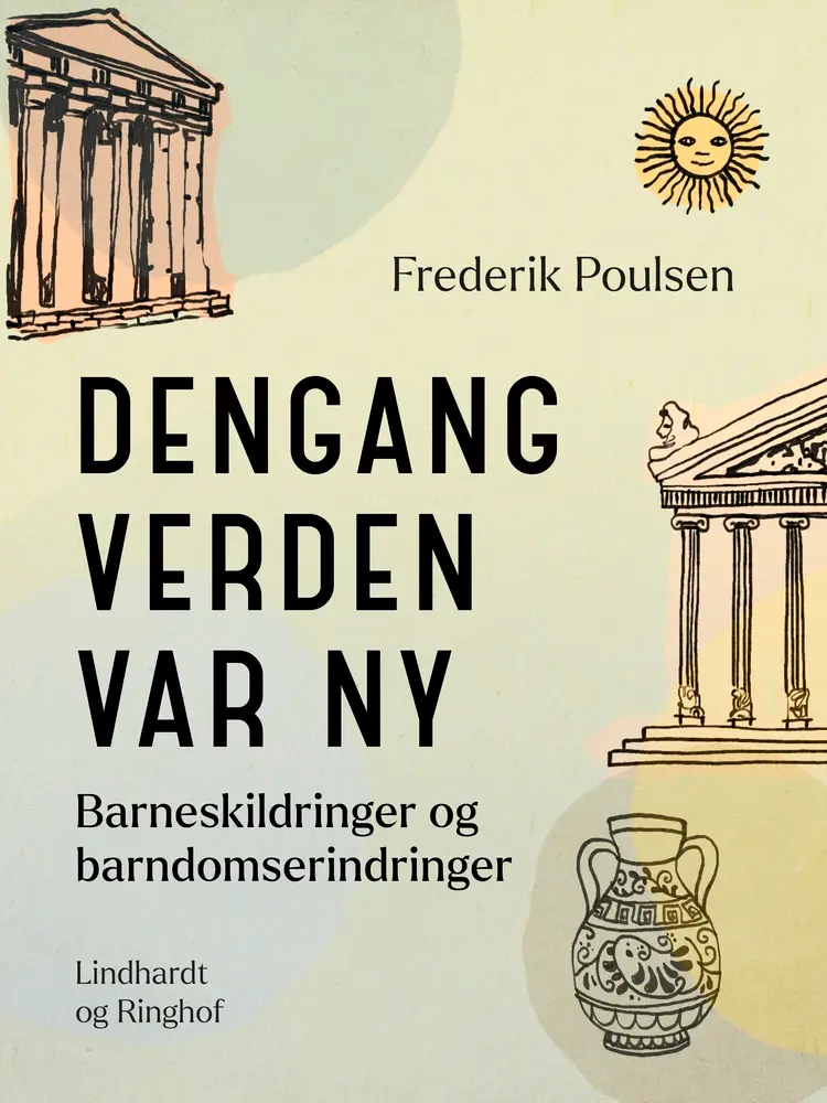 Dengang verden var ny. Barneskildringer og barndomserindringer af Frederik Poulsen